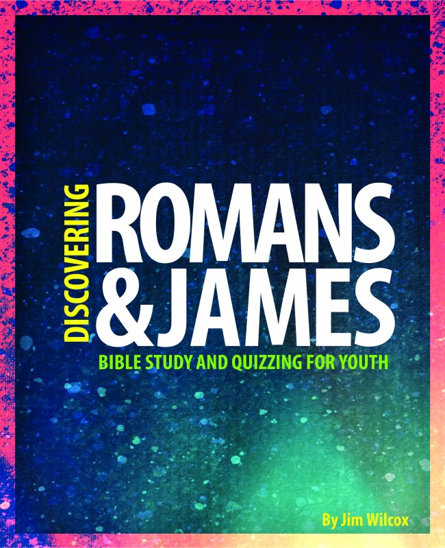 Discovering Romans & James: Bible Study and Quizzing for Youth