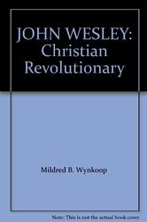 John Wesley: Christian Revolutionary